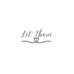 May include: Let Them calligraphy with a heart drawn in a cursive style.
