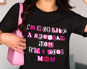 Ich bin keine normale Mutter, ich bin eine coole Mutter Shirt - So Fetch - Mean Girls - Brennen Buch inspiriert - Lustiges Muttertag Shirt - Hauptfigur - Mom Tee