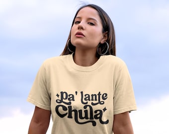 Pa Lante Chula Shirt - Chingona - Latina Power - Empowering Shirt - Latina Gifts