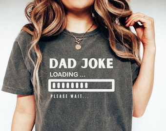 Comfort Colors Dad Joke T-shirt, Happy Father's Day, Gift For Dad, Gift For Him, Fathers and Daughters, Gift for Dad, Fathers Day