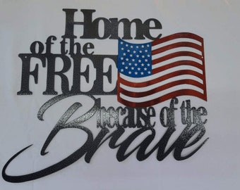 Home of the Free Because of the Brave - Patriotic Sign