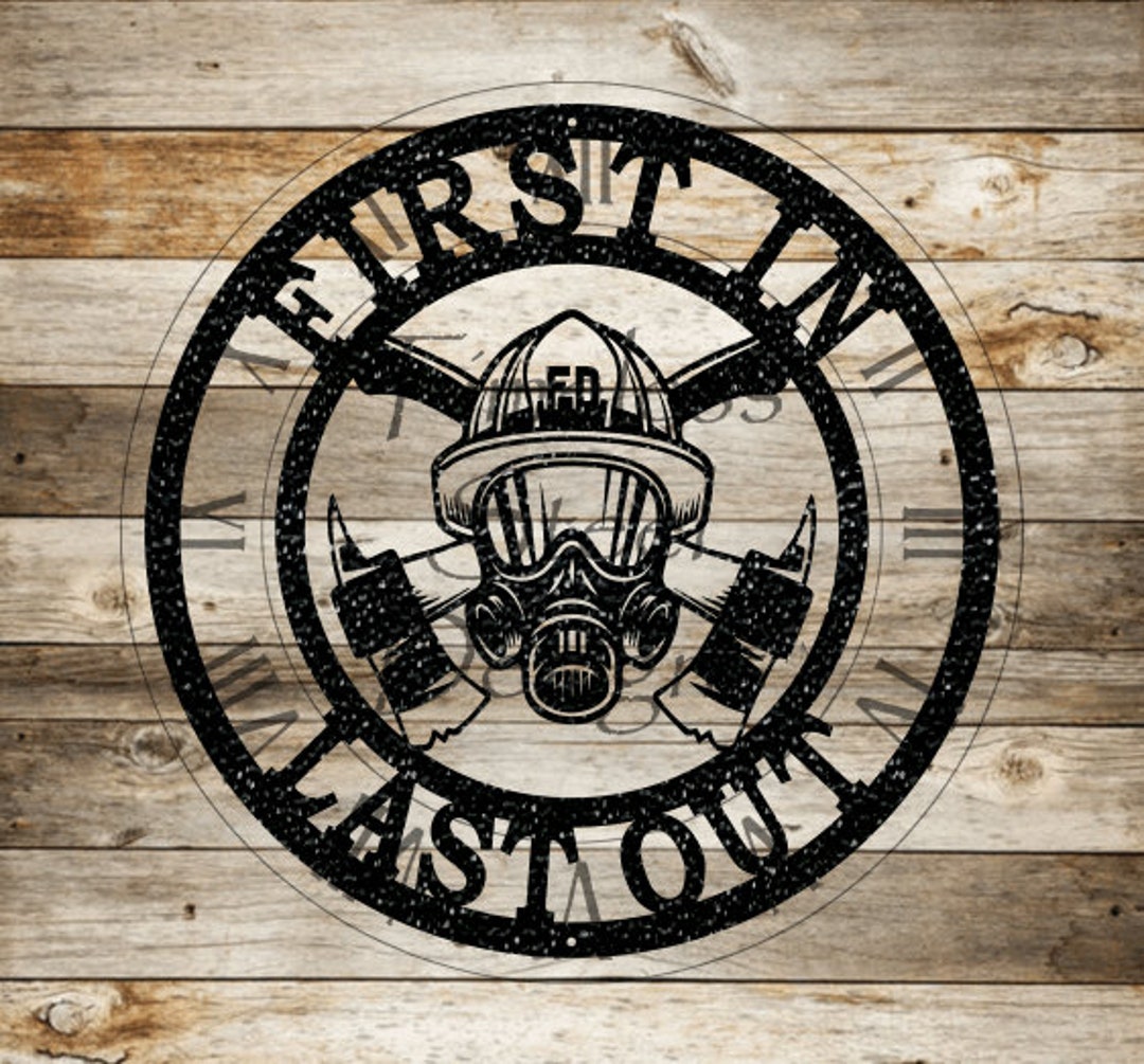 First in Last Out Fireman Sign - Fireman Sign - Fireman - Etsy