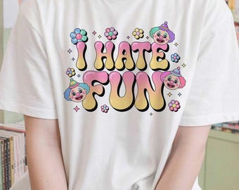 Clowncore Sarcastic Shirt I Hate Fun Emo Tee Meme T-shirt