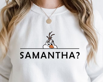 Olaf 'Samantha?' Sweatshirt: Funny Frozen Movie Hoodie