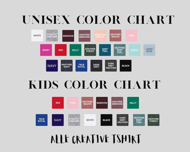 May include: Unisex and kids color chart for t-shirts.  The chart shows a variety of colors, including white, black, red, navy, maroon, heather grey, heather forest, heather teal, and true royal.