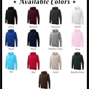 May include: A selection of hooded sweatshirts in a range of colours: black, maroon, charcoal, white, royal blue, navy, heather grey, pink, sky blue, red, sand, bootle green, and brown. The text "Available Colors" is at the top.