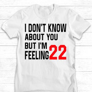 Feeling 22 T Shirt, Custom Birthday Shirts for Her, Personalised Age Tee Tops, Custom Birthday Shirt, Cute Party T-Shirt, Music Lover Gifts