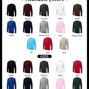 May include: A chart showing available colors for long-sleeve shirts. The colors include black, maroon, charcoal, white, brown, royal blue, navy, heather grey, pink, bottle green, sky blue, red, and sand. The chart is labeled "Available Colors" and "KIDS".