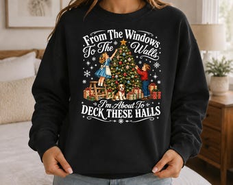 From The Windows to the Wallss Sweatshirt, Funny Christmas Printed Sweater, Womens Holiday Party Jumper, Xmas Winter Tops, Christmas Gift