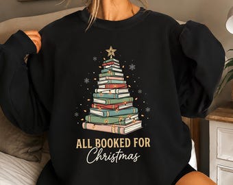 All Booked For Christmas Sweatshirt, Librarian Christmas Crewneck, Bookworm Holiday Jumper, Christmas Book Tree Sweater, Book Lovers Gifts