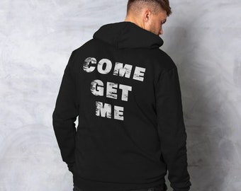 Come Get Me Hoodie