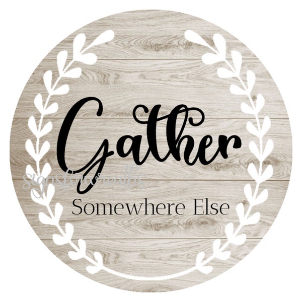 Gather Somewhere Else Sign, Fall Sign, Metal Wreath Sign, Welcome-ish Sign