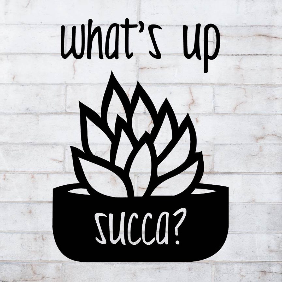 What's up Succa Svg Dxf Pdf Png Etsy
