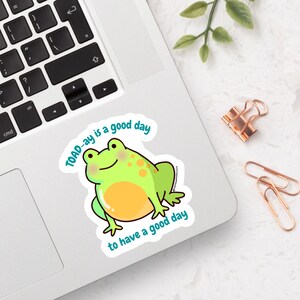 TOAD-ay - 3" Vinyl Sticker - Frog Vinyl Sticker, Computer Sticker, Kawaii Aesthetic Sticker, Laptop Decal, Frog Art, Dishwasher Safe Sticker