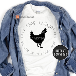 Crío pollos - Se podría decir que soy un archivo digital tierno de pollo Descarga instantánea, archivo de diseño de camisa, mamá de pollo, archivo de corte para Cricut
