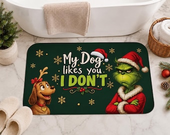 My Dog Likes You I Don't Grinch Bath Mat | Grinch Christmas Pet Holiday Decor| Funny Bathmat|Pet lover mat| Grinchmas decor| Christmas decor