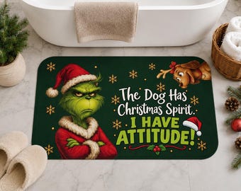Grinch Christmas Attitude Bath Mat | The Dog Has Christmas Spirit I Have Attitude Bathmat| Pet lover gift| Funny holiday pet decor
