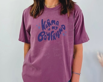 Karma is my boyfriend Shirt, Karma Shirt, Comfort Colors T-shirt