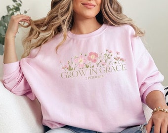 Grow in Grace Sweatshirt, Faith Sweatshirt, Jesus Lover Shirt, Minimal Christian Sweatshirt, Bible Verse Shirt, Faith Shirt, Christian Gift