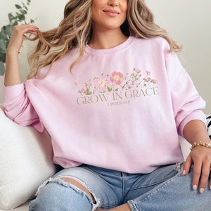 Grow in Grace Sweatshirt, Faith Sweatshirt, Jesus Lover Shirt, Minimal Christian Sweatshirt, Bible Verse Shirt, Faith Shirt, Christian Gift