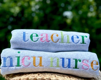 NICU Nurse Embroidered Sweatshirt - Custom Job Embroidered Sweatshirt
