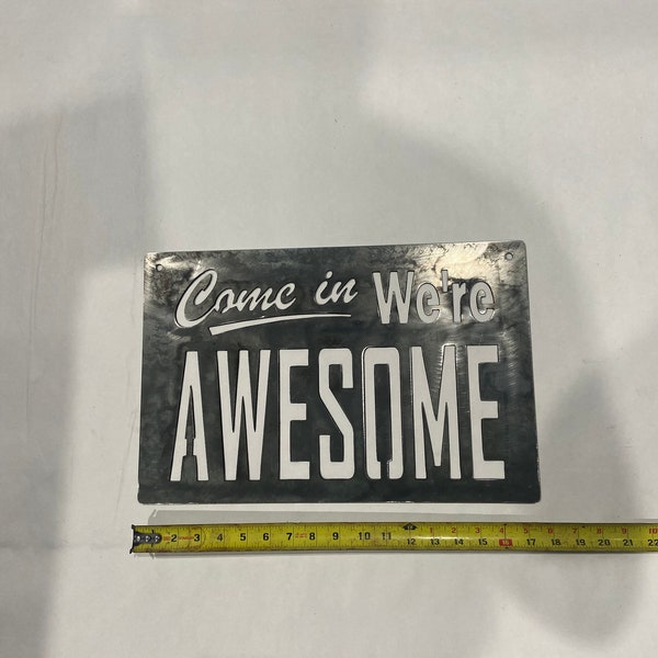 Come in we're awesome metal steel sign