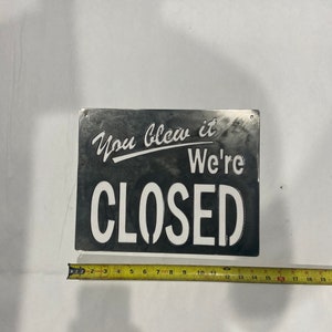 You Blew It We&#39;re Closed Metal Steel Sign
