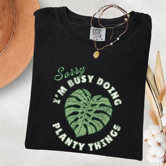 Distressed Monstera Shirt for Plant Parents, Sorry Busy with Planty Things, Garden Lover Gift, Houseplant Enthusiast Tshirt, Funny T Shirt