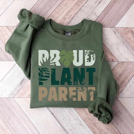 Proud Plant Parent Sweatshirt Plant Lover Gifts Crazy Plant Lady Sweater Plant Daddy Sweat Shirt Botanical Clothing Houseplant Top Botany