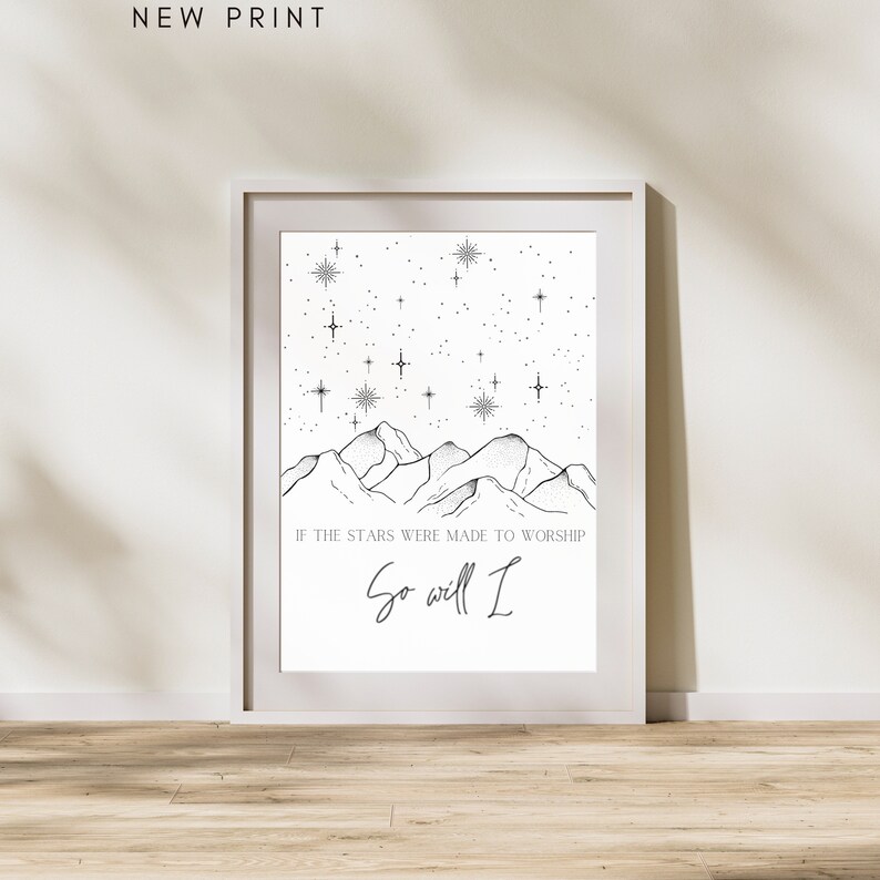 If the Stars Were Made to Worship so Will I. Christian Prints