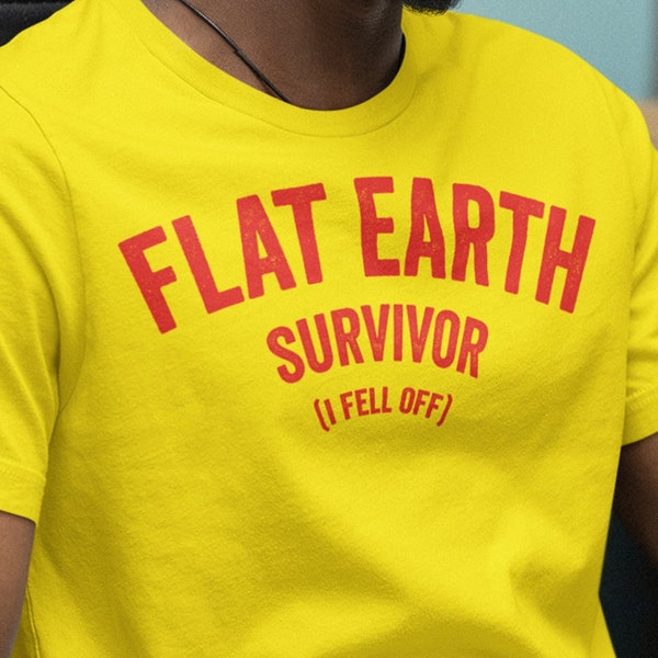 Flat Earth Survivor Funny T-shirt, Fell off, Conspiracy Theory Gift Tee