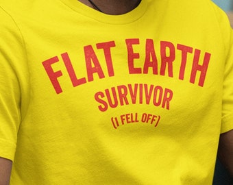 Flat Earth Survivor Funny T-shirt, Fell off, Conspiracy Theory Gift Tee