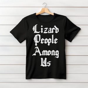 Lizard People Conspiracy Shirt - Reptilian Humanoids, Science Fiction, Conspiracy Theories Gag Gift Idea, Alien Hoax Funny Soft Cotton Tee