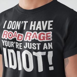 Funny Don't Road Rage Idiot Car Driver Gift T-shirt