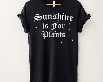 Sunshine is for Plants, Dark Aesthetic Clothing, Soft Goth Fashion Halloween Vampire Shirt