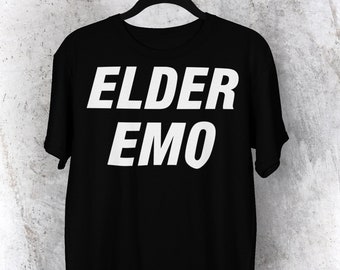 Elder Emo T-Shirt: Funny Goth Music Gift