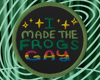 I Made The Frogs Gay Patch - Gay Pride Frog Patch