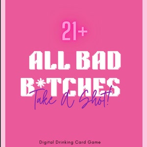 Drinking Game: All Bad B** Take a Shot (Girls Edition) Bachelorette Party games