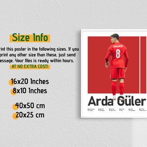 May include: A digital poster featuring a soccer player wearing a red jersey with the number 8 on the back. The player's name, "Arda G&uuml;ler", is printed in black below the image. The poster is available in four sizes: 16x20 inches, 8x10 inches, 40x50 cm, and 20x25 cm.