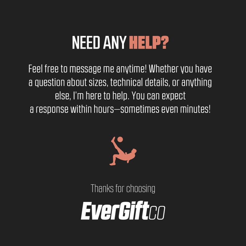 Puede incluir: Un gr&aacute;fico informativo negro con el texto NEED ANY HELP? en naranja, seguido de texto blanco que invita a enviar mensajes con preguntas sobre tallas o detalles t&eacute;cnicos. Incluye un icono naranja de un futbolista y el texto EverGiftco.