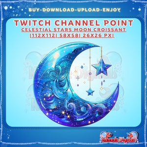 May include: A blue crescent moon with stars and swirls, hanging from gold chains with stars. The moon is 112x112 pixels, the stars are 58x58 pixels, and the smaller stars are 26x26 pixels.  "TWITCH CHANNEL POINT CELESTIAL STARS MOON CROISSANT" is written in white text on a blue background.