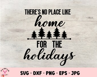 There's No Place Like Home for the Holidays svg, Christmas svg, Cricut, Silhouette, Holidays SVG, Christmas png, Family svg, Christmas Decor