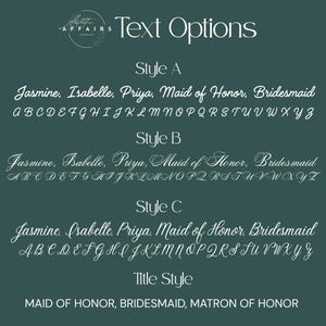 May include: A dark green graphic display titled Text Options featuring three distinct white cursive font styles labeled Style A, Style B, and Style C. Each style showcases the names Jasmine, Isabelle, Priya, Maid of Honor, Bridesmaid and the alphabet.