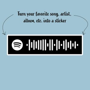 May include: A black and white sticker featuring a Spotify code. The sticker is rectangular with a white border and a light blue background. Text above the sticker reads, "Turn your favorite song, artist, album, etc. into a sticker."