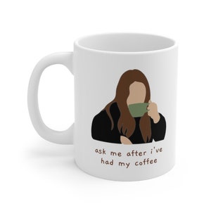 Funny Coffee Quote Mug "ask me after i've had my coffee"