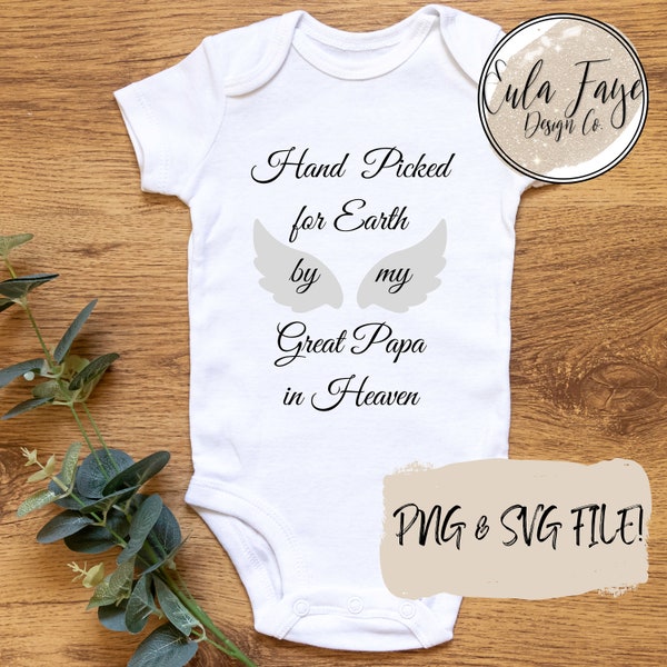 Hand Picked for Earth by my Great Papa in Heaven SVG PNG - Instant Download - Onesie Design - Cricut & Silhouette File - Memorial - Baby