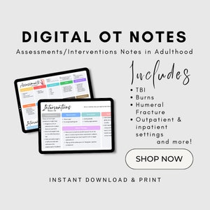 May include: Digital Occupational Therapy (OT) notes for adults. Two tablet screens display printable notes for assessments and interventions. The notes include topics such as TBI, burns, humeral fracture, and outpatient and inpatient settings. The text "Includes" and "Shop Now" are also visible.