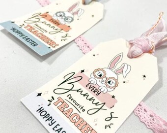 Printable Easter Teacher Appreciation Tags - "Every Bunny's Favorite Teacher" and "Hoppy Easter"