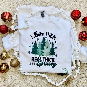 I like them real thick and sprucy graphic Christmas crewneck sweatshirt