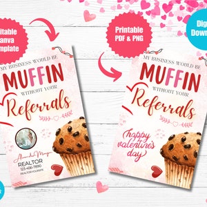Valentine Muffin Without Your Referrals, Realtor Pop By Tag, Printable Editable Template Small Business Marketing Client Treat